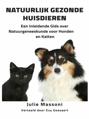 cover image of Natuurlijk Gezonde Huisdieren Een Inleidende Gids over Natuurgeneeskunde voor Honden en Katten